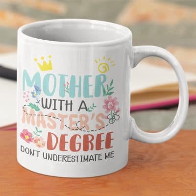 Alternative view of Mother With A Master's Degree Don't Underestimate Me Ceramic Coffee Mug - Water Bottle