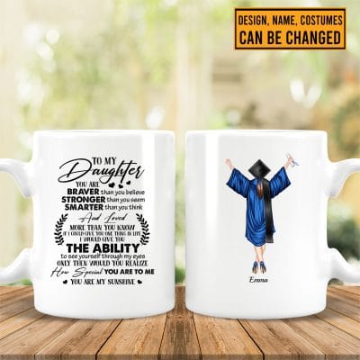 To My Daughter You Are Braver Than You Believe Personalized Graduation Ceramic Two Sided Coffee Mug