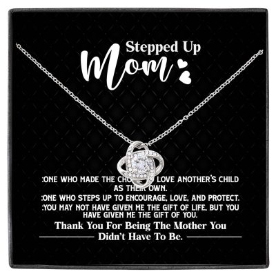Stepped Up Mom One Who Made The Choice To Love Another's Child As Their Own Love Knot Necklace