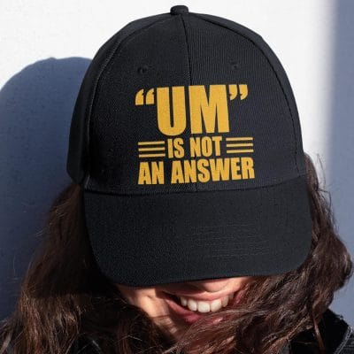 Um Is Not An Answer Twill Cap - High-Profile Snapback Hat