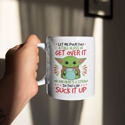 Let Me Pour You A Tall Glass Of Get Over It Oh And Here's A Straw Funny Baby Yoda Ceramic Coffee Mug