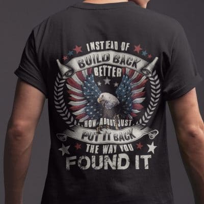 Alternative view of Instead of Build Back Better How About Put It Back Eagle Biden Print On Back T-shirt