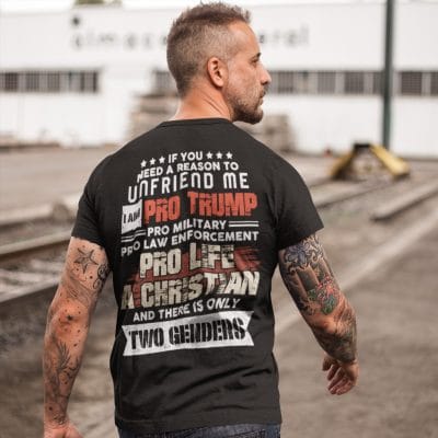 Alternative view of If You Need A Reason To Unfriend Me I Am Pro Trump Pro Military Print On Back T-Shirt Only