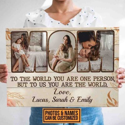 Alternative view of Custom Photo Mom To The World You Are One Person But To Us You Are The World Canvas Prints - Mother's Day Poster