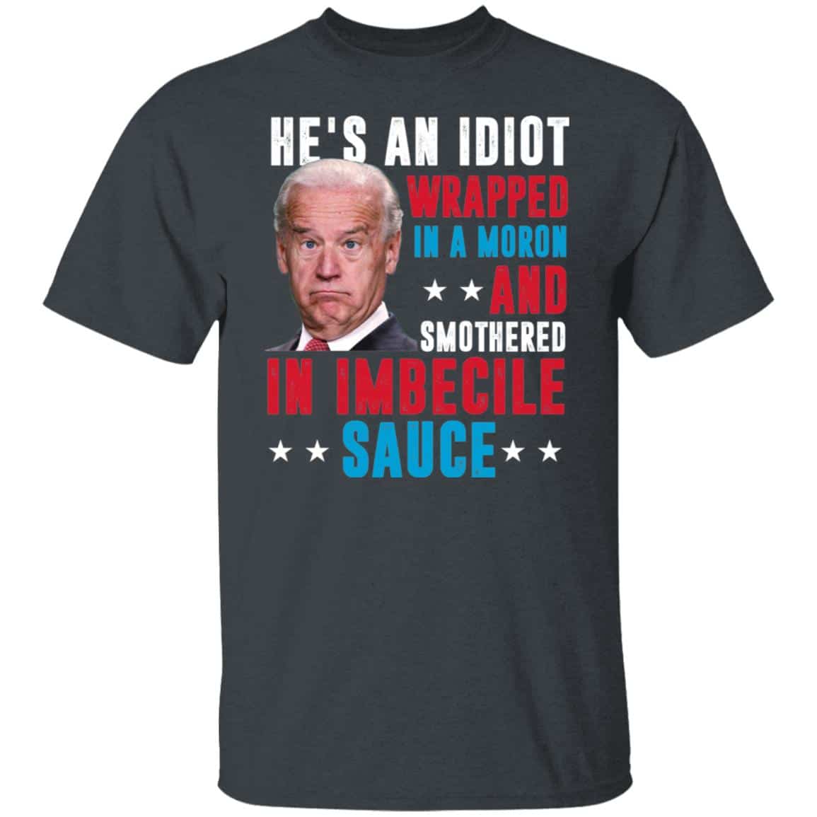 7VT. Biden He's An Idiot 2, Dark Heather, Unisex T-Shirt