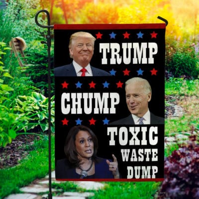 Trump Biden Chump Harris Toxic Waste Dump Garden Flag - House Flag - Wall Flag