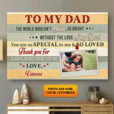 Personalized Photo To My Dad You Are So Special To Me And So Loved Framed Canvas - Unframed Poster