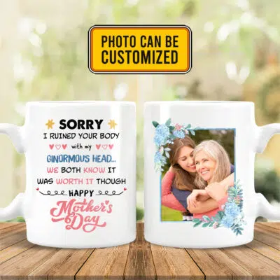 Alternative view of Personalized Photo Sorry I Ruined Your Body With My Ginormous Head Print On 2 Sides Ceramic Coffee Mug - Water Bottle
