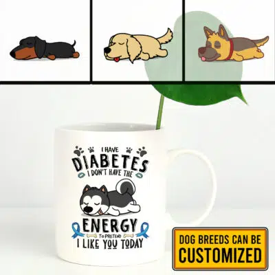 Alternative view of Personalized Dog Breeds I Have Diabetes I Don't Have The Energy Diabetes Awareness Ceramic Coffee Mug