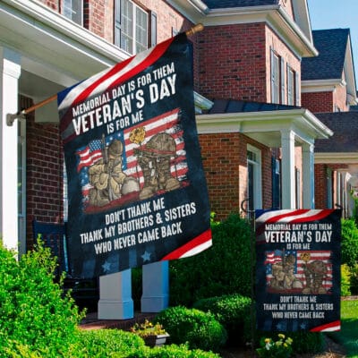 Alternative view of Memorial Day Is For Them Veteran's Day Is For Me Thank My Brothers and Sisters Garden Flag - House Flag
