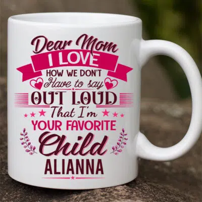 Alternative view of Custom Name Dear Mom I Love How We Don't Say I'm Your Favourite Kid Funny Mother's Day Coffee Mug