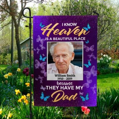 Personalized Photo I Know Heaven Is A Beautiful Place Because They Have My Dad Garden Flag - Memorial House Flag