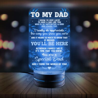 To My Dad I Know I'm Very Lucky to Have a Dad Like You You Are a Special Dad and I Think the World of You Night Light - Father's Day Led Light Gift