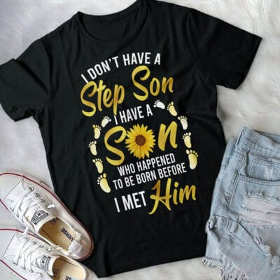 Alternative view of I Don't Have A Step Son I Have A Son Who Happened To Be Born Before I Met Him T-Shirt - Step Mom V-Neck Gifts