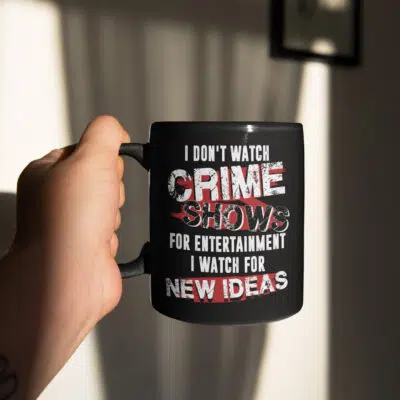 I Don't Watch Crime Show For Entertainment I Watch For New Ideas Funny Ceramic Coffee Mug - Beer Stein - Water Bottle