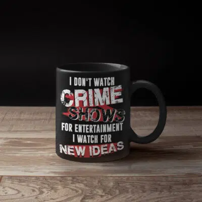 Alternative view of I Don't Watch Crime Show For Entertainment I Watch For New Ideas Funny Ceramic Coffee Mug - Beer Stein - Water Bottle