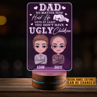 Alternative view of Dad No Matter How Hard Life Gets You Don't Have Ugly Children Personalized Night Light - Father's Day Led Light