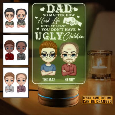 Dad No Matter How Hard Life Gets You Don't Have Ugly Children Personalized Night Light - Father's Day Led Light