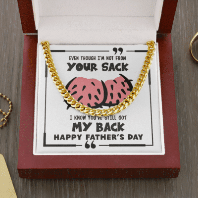 Even Though I'm Not From Your Sack I Know You Still Have My Back Father's Day Cuban Link Chain