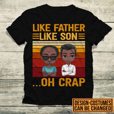 Personalized Like Father Like Son Oh Crap Vintage T-Shirt - Custom Dad Son Matching Hoodie - Sweatshirt