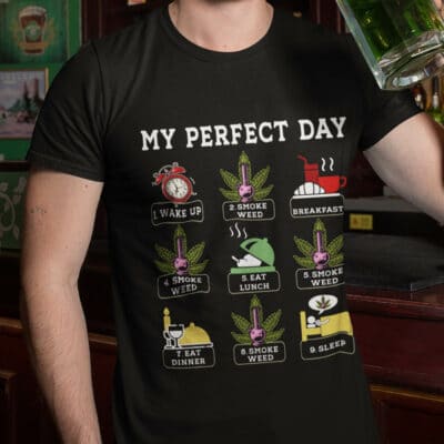 Alternative view of Perfect Day Weed Funny T-Shirt