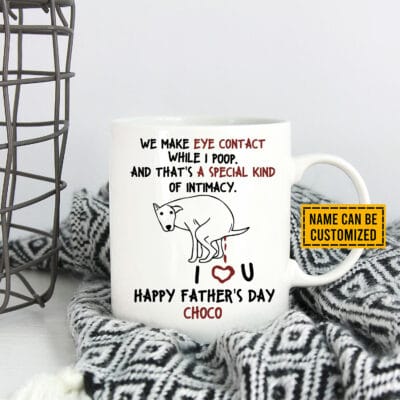 Alternative view of Personalized We Make Eye Contact While I Poop Special Kind Of Intimacy Funny Fathers Day Coffee Mug