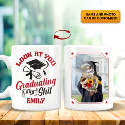Personalized Look At You Graduating And Shit Funny Print On 2 Sides Ceramic Coffee Mug - Beer Stein - Water Bottle