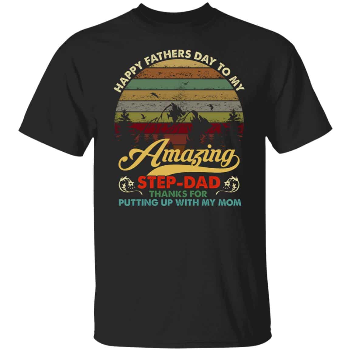3VT. Amazing Step Dad Putting Up 6, Black, Unisex T-Shirt 3VT. Amazing Step Dad Putting Up 6, Black, Unisex T-Shirt