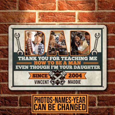 Alternative view of Personalized Dad Thanks For Teaching Me How To Be A Man Even Though I'm Your Daughter Decorative Metal Sign