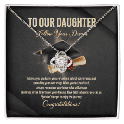 To Our Daughter Follow Your Dream Today As You Love Knot Necklace - Daughter Graduation Gifts From Mom And Dad