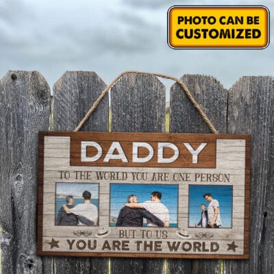 Personalized Photo Daddy To The World You Are One Person But To Us You Are The World Rectangle Wooden Door Sign
