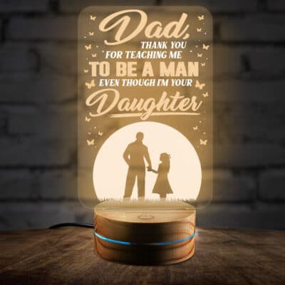 Dad Thank You for Teaching Me to Be a Man Even Though I'm Your Daughter Night Light - Fathers Day LED Light Gifts