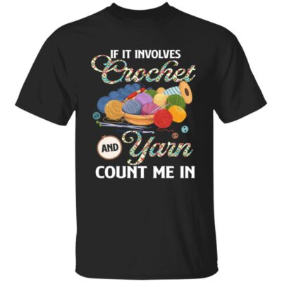 1VT. If It Involves Crochet 4, Black, Unisex T-Shirt