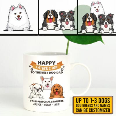 Personalized Dog Breeds Happy Fathers Day To The Best Dog Dad Your Personal Stalkers Ceramic Coffee Mug