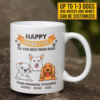 Alternative view of Personalized Dog Breeds Happy Fathers Day To The Best Dog Dad Your Personal Stalkers Ceramic Coffee Mug