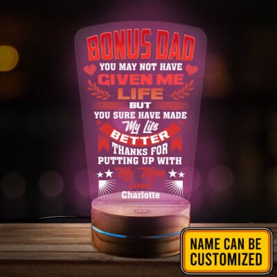 Personalized Bonus Dad You May Not Have Given Me Life But You Sure Have Made My Life Better 2D Night Light