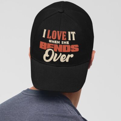I Love It When She Bends Over Twill Cap - Snapback Hat Fishing Dad Hats Gift for Fathers Day