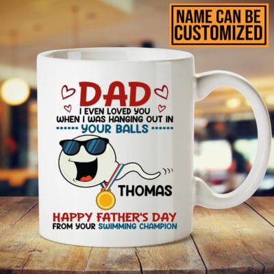 Alternative view of Personalized Dad I Even Loved You When I Was Hanging Out In Your Balls Funny Ceramic Coffee Mug