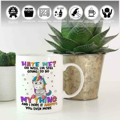 Hate Me Oh Well I'm Still Going To Do My Thing And I Hope It Annoys You Even More Sarcasm Coffee Mug
