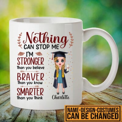 Alternative view of Personalized Nothing Can Stop Me I'm Stronger Than You Believe Graduation Gift Mug for Daughter