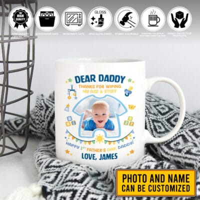 Alternative view of Personalized Photo Dear Daddy Thanks For Wiping My Ass And Stuff Happy 1st Father's Day Ceramic Coffee Mug