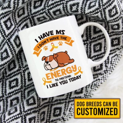 Alternative view of Personalized I Have MS I Don't Have The Energy To Pretend I Like You Today MS Awareness Ceramic Coffee Mug