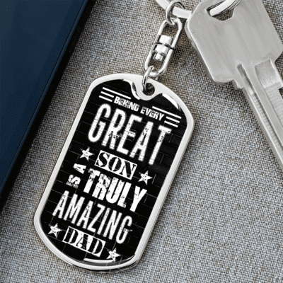 Behind Every Great Son Is A Truly Amazing Dad Dog Tag Keychain - Fathers Day Jewelry Gifts