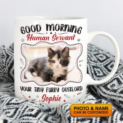 Personalized Photo Good Morning Human Servant Your Tiny Furry Overlord Ceramic Coffee Mug - Cat Lover Custom Gifts
