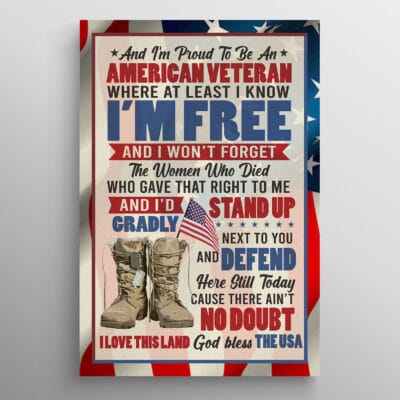 And I'm Proud To Be An American Veteran Where At Least I Know I'm Free Canvas Prints - Unframed Poster