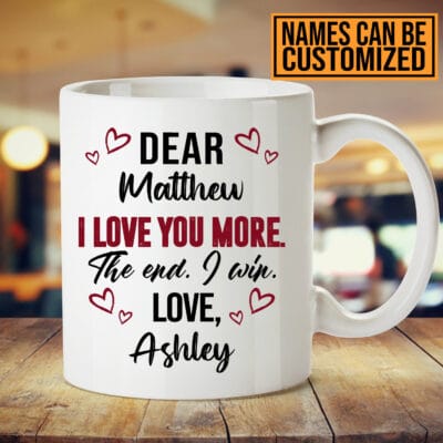 Personalized Name I Love You More The End I Win Mug - Personalized Gifts For Couples Funny I Love You More Mug Gifts For Her Him Wife Husband