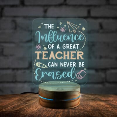 The Influence of a Great Teacher Can Never Erased Night Light - Teacher Appreciation Gifts - Teacher Gifts from Student Table Decoration for Teachers
