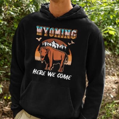 Alternative view of Wyoming Here We Come Funny Vintage T-Shirt - Hoodie - Sweatshirt - Wyoming Travel Calling Shirt