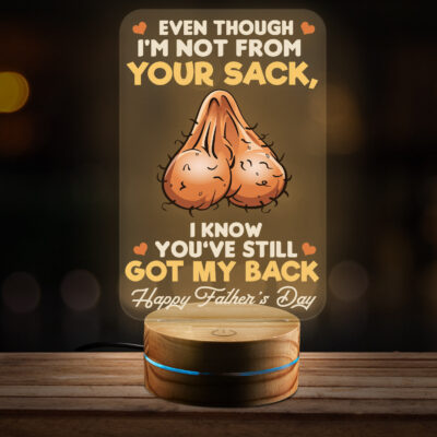 Even Though I'm Not From Your Sack I Know You've Still Got My Back Father's Day Night Light