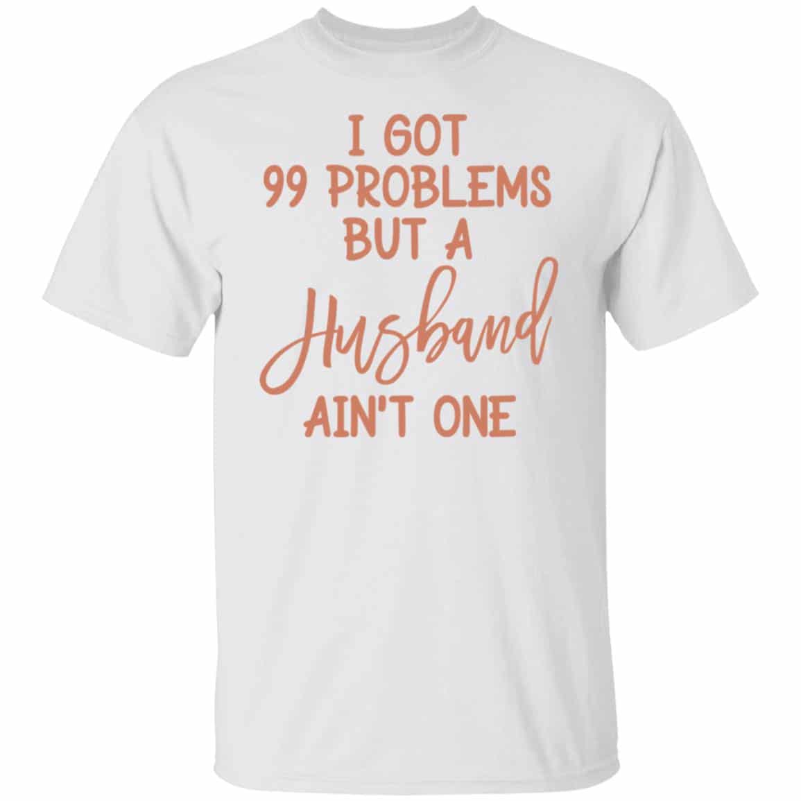 I got 99 problems 4, White, Unisex T-Shirt